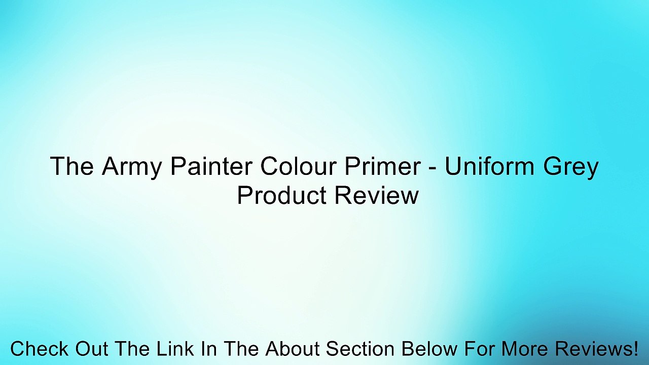 The Army Painter Colour Primer - Uniform Grey Review
