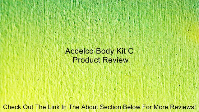 Acdelco Body Kit C Review
