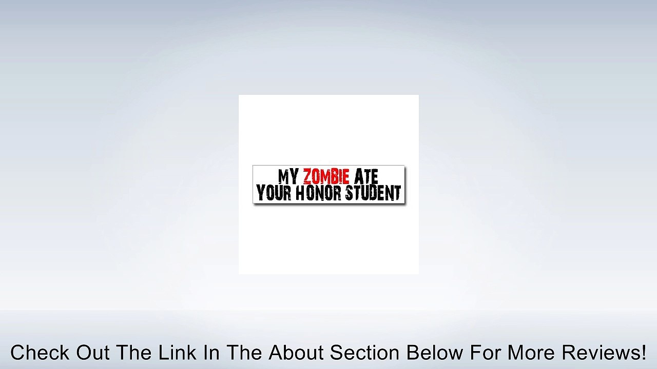 My Zombie Ate Your Honor Student - Window Bumper Sticker Review