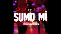 O.B ft Rex - SuMo Mi [@sydneyokpara]