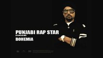 BOHEMIA - Punjabi Rap Star