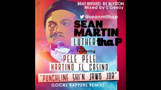 Sean Martin Luther Tha P FT. PelePele & Martino Elcasino - Punchline shi'n jawo jor