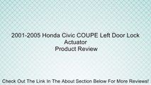 2001-2005 Honda Civic COUPE Left Door Lock Actuator Review