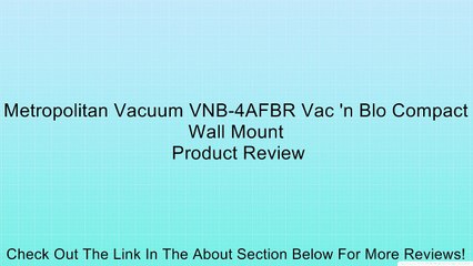Metropolitan Vacuum VNB-4AFBR Vac 'n Blo Compact Wall Mount Review