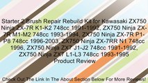Starter 2 Brush Repair Rebuild Kit for Kawasaki ZX750 Ninja ZX-7R K1-K2 748cc 1991-1992, ZX750 Ninja ZX-7R M1-M2 748cc 1993-1994, ZX750 Ninja ZX-7R P1-P8 748cc 1996-2003, ZX750 Ninja ZX-7RR N1 748cc 1996, ZX750 Ninja ZX7 J1-J2 748cc 1991-1992, ZX750 Ninja