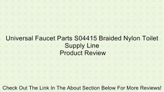Universal Faucet Parts S04415 Braided Nylon Toilet Supply Line Review