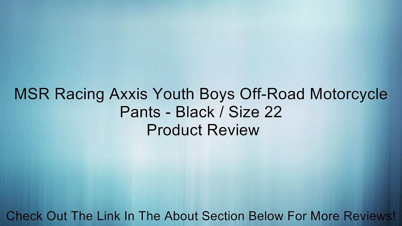 MSR Racing Axxis Youth Boys Off-Road Motorcycle Pants - Black / Size 22 Review
