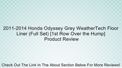 2011-2014 Honda Odyssey Grey WeatherTech Floor Liner (Full Set) [1st Row Over the Hump] Review