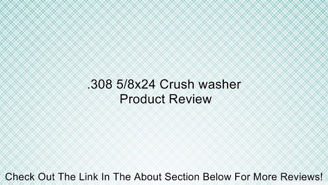 .308 5/8x24 Crush washer Review