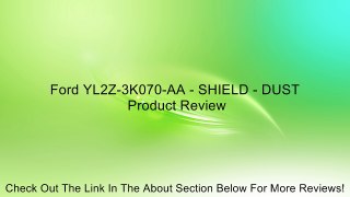 Ford YL2Z-3K070-AA - SHIELD - DUST Review