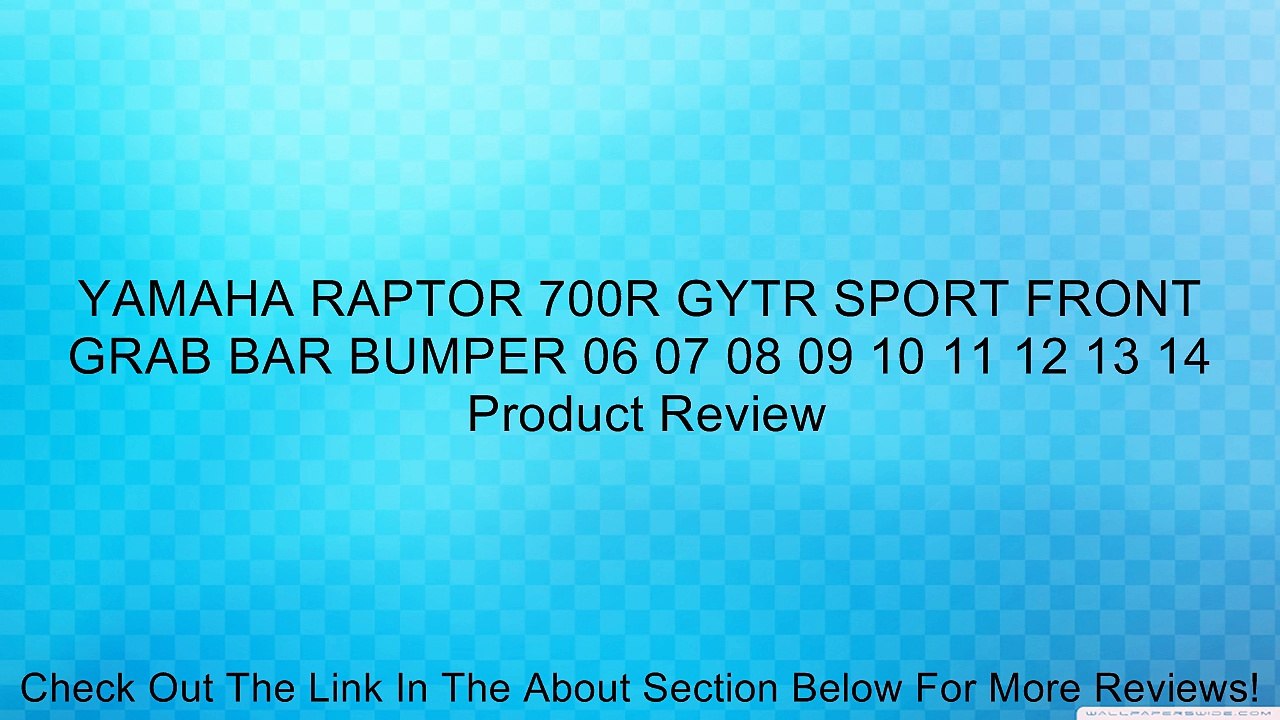 YAMAHA RAPTOR 700R GYTR SPORT FRONT GRAB BAR BUMPER 06 07 08 09 10 11 12 13 14 Review