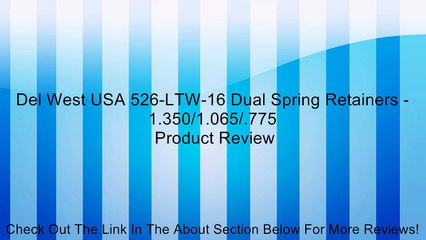 Del West USA 526-LTW-16 Dual Spring Retainers - 1.350/1.065/.775 Review