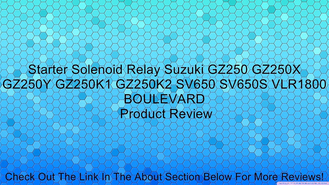 Starter Solenoid Relay Suzuki GZ250 GZ250X GZ250Y GZ250K1 GZ250K2 SV650 SV650S VLR1800 BOULEVARD Review