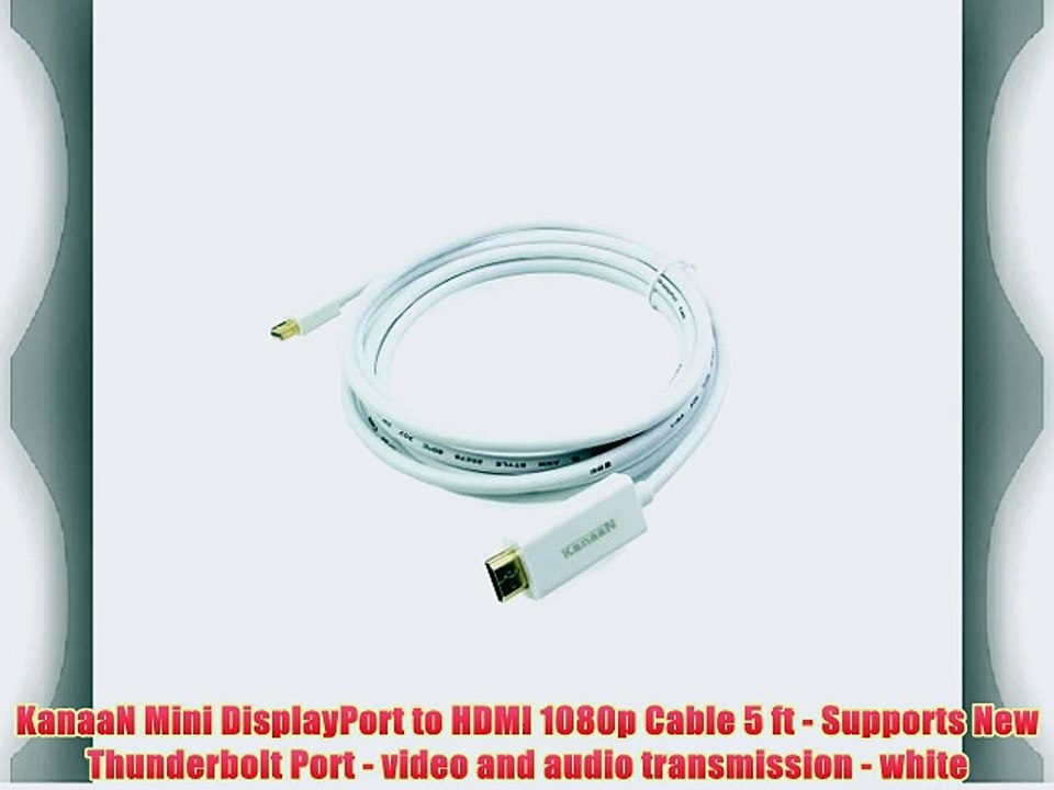 KanaaN Mini DisplayPort to HDMI 1080p Cable 5 ft - Supports New Thunderbolt Port - video and