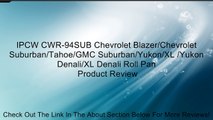 IPCW CWR-94SUB Chevrolet Blazer/Chevrolet Suburban/Tahoe/GMC Suburban/Yukon/XL /Yukon Denali/XL Denali Roll Pan Review