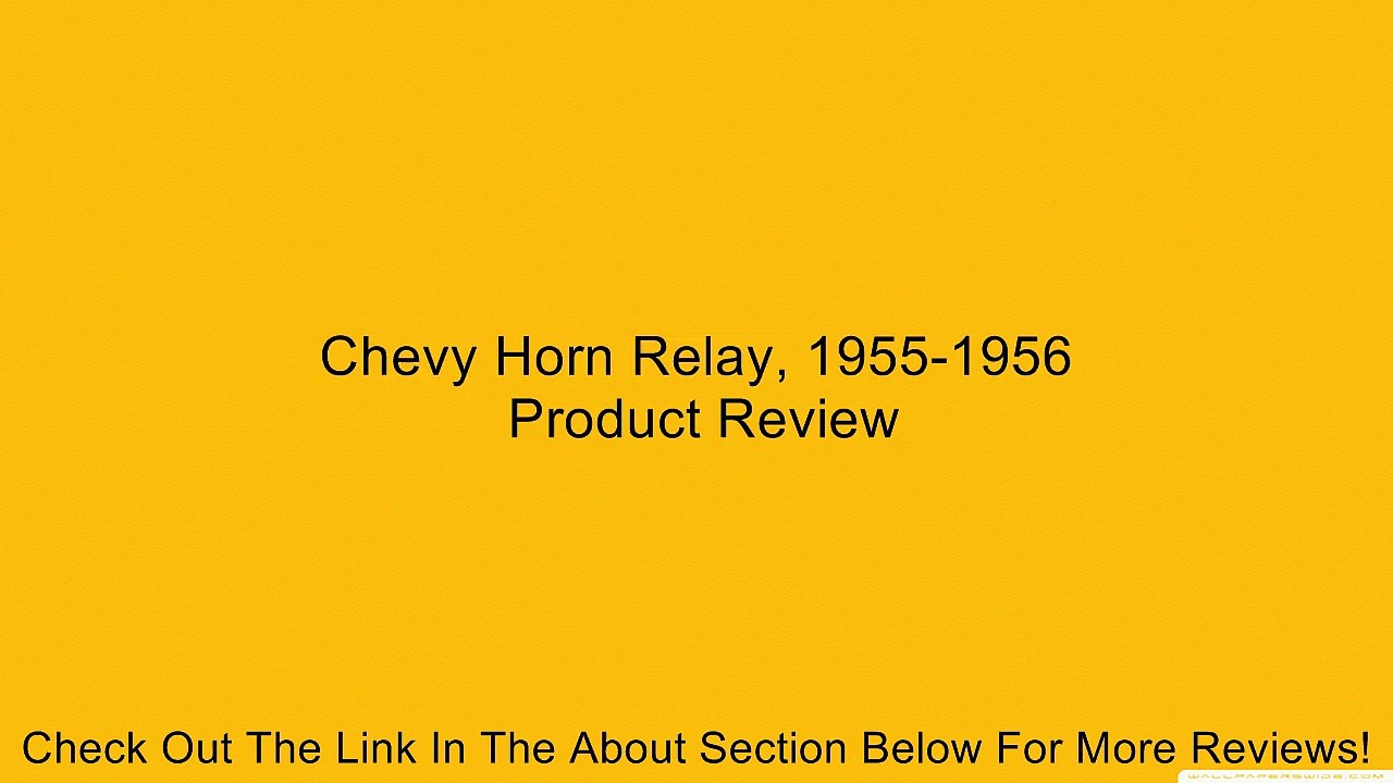 Chevy Horn Relay, 1955-1956 Review