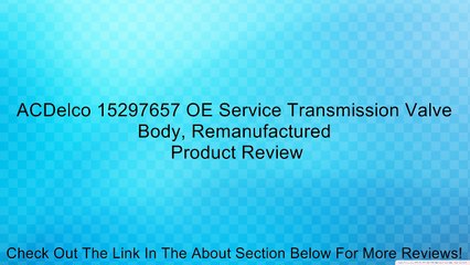 ACDelco 15297657 OE Service Transmission Valve Body, Remanufactured Review
