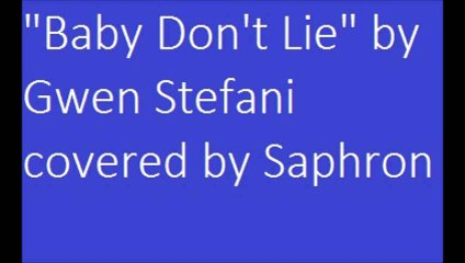 "Baby Don't Lie" by Gwen Stefani covered by Saphron