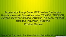 Accelerator Pump Cover FCR Keihin Carburetor Honda Kawasaki Suzuki Yamaha TRX450, TRX450R, KX250F KXF250 YFZ450, CRF250, CRF450, YZ250F, DRZ400, DR-Z400, RMZ250 Review
