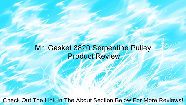 Mr. Gasket 8820 Serpentine Pulley Review