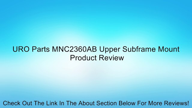 URO Parts MNC2360AB Upper Subframe Mount Review