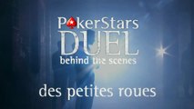 Des petites roues - Derrière les coulisses | Duel PokerStars.be