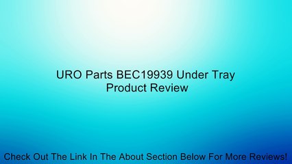 URO Parts BEC19939 Under Tray Review