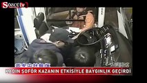 Kadın otobüs şoförü kazadan sonra baygınlık geçirdi