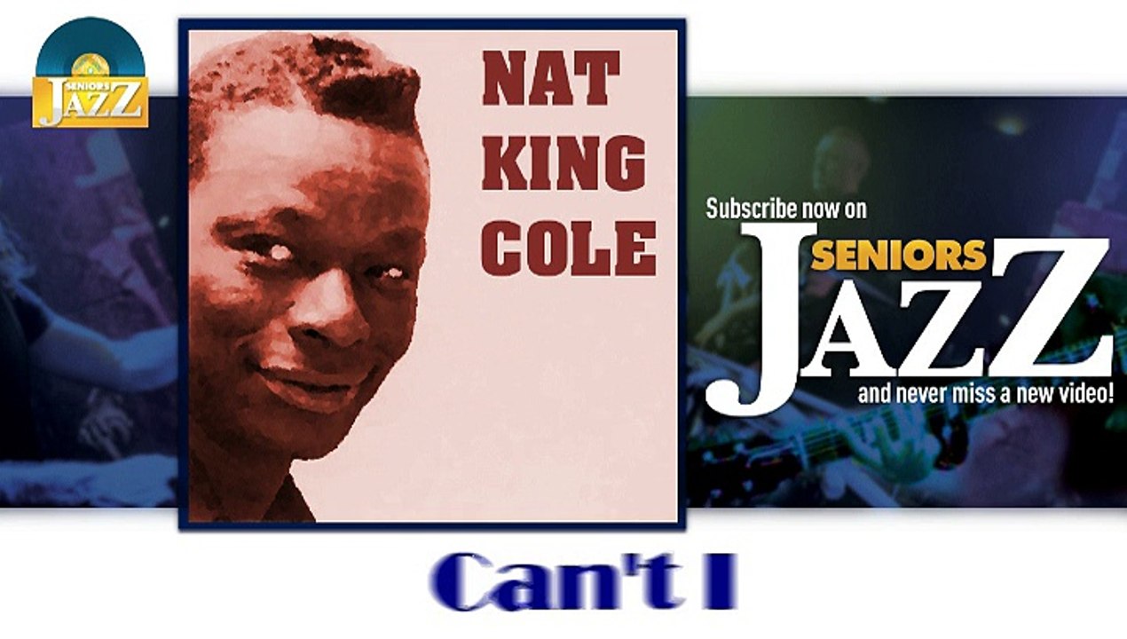 Nat King Cole - Can't I (HD) Officiel Seniors Jazz