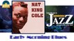Nat King Cole - Early Morning Blues (HD) Officiel Seniors Jazz