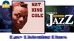 Nat King Cole - Easy Listening Blues (HD) Officiel Seniors Jazz