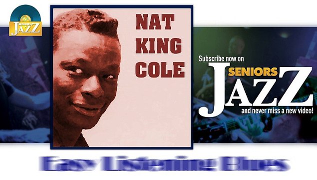 Nat King Cole - Easy Listening Blues (HD) Officiel Seniors Jazz