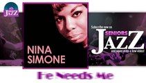 Nina Simone - He Needs Me (HD) Officiel Seniors Jazz