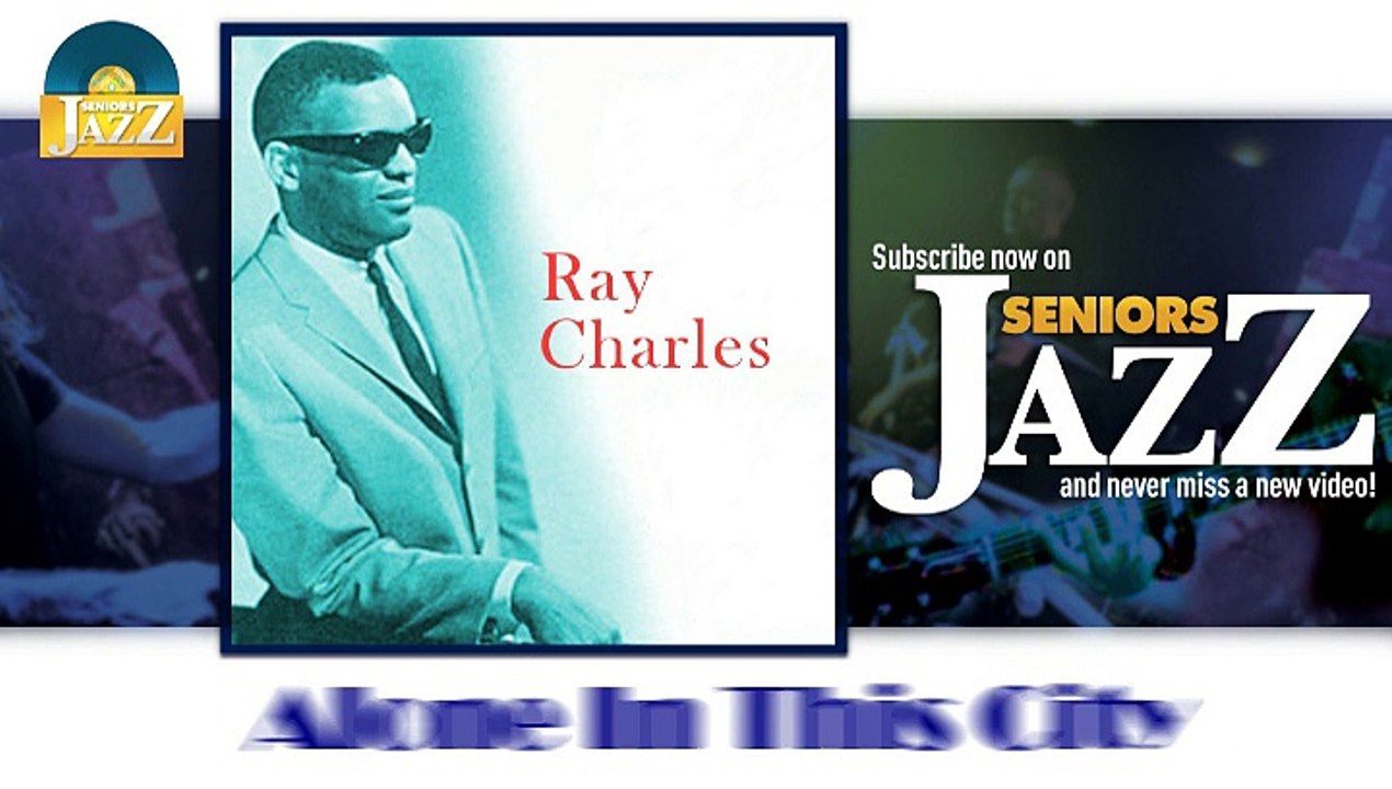 Ray Charles - Alone In This City (HD) Officiel Seniors Jazz