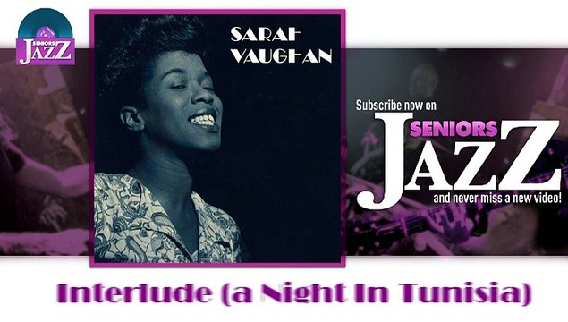 Sarah Vaughan - Interlude (a Night In Tunisia) (HD) Officiel Seniors Jazz
