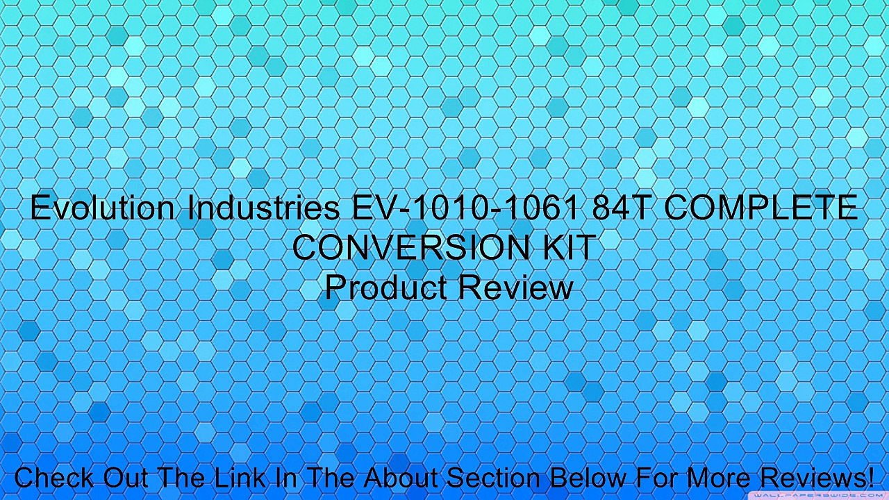 Evolution Industries EV-1010-1061 84T COMPLETE CONVERSION KIT Review