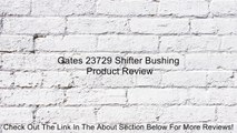 Gates 23729 Shifter Bushing Review