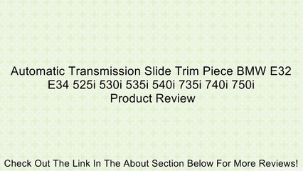 下载视频: Automatic Transmission Slide Trim Piece BMW E32 E34 525i 530i 535i 540i 735i 740i 750i Review