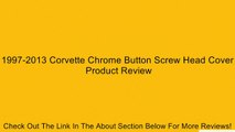 1997-2013 Corvette Chrome Button Screw Head Cover Review