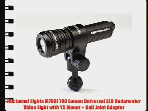 Nocturnal Lights M700i 700 Lumen Universal LED Underwater Video Light with YS Mount Ball