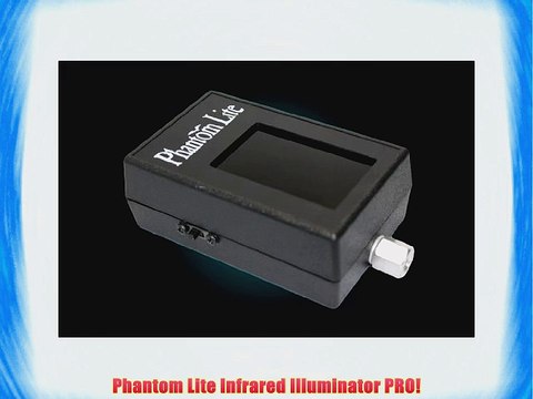Phantom Lite Infrared Illuminator PRO!