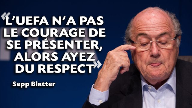 Pour Sepp Blatter, l'UEFA «n'a pas le courage» de s'opposer à lui
