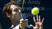 watch Andy Murray vs Nick Kyrgios full match live australian open 2015