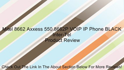 Mitel 8662 Axxess 550.8662P VOIP IP Phone BLACK Inter-Tel Review
