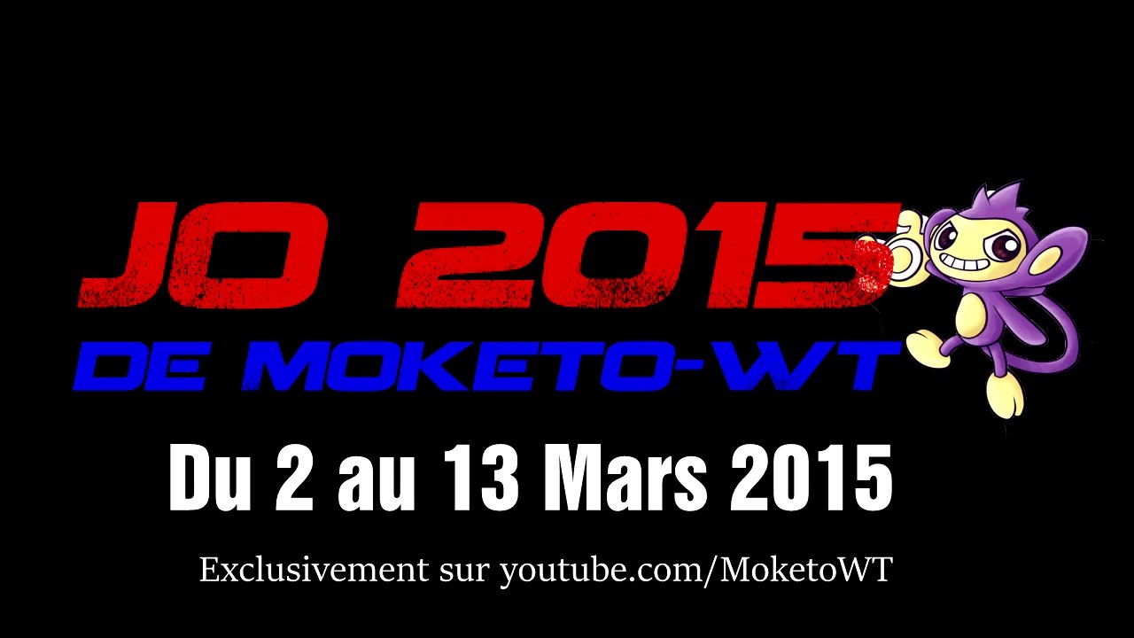 JO 2015 DE MOKETO-WT : Bientôt !!