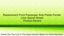 Replacement Front Passenger Side Plastic Fender Liner Splash Shield Review