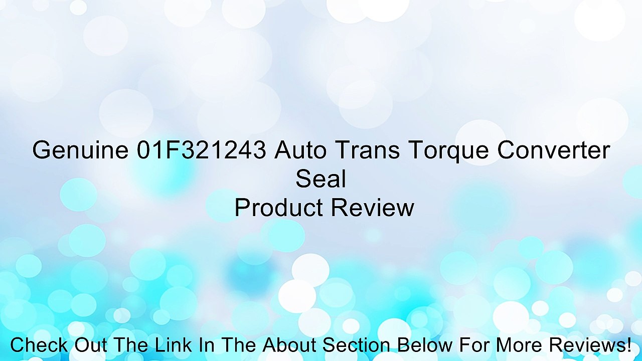 Genuine 01F321243 Auto Trans Torque Converter Seal Review