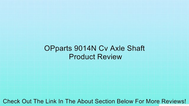 OPparts 9014N Cv Axle Shaft Review
