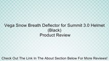 Vega Snow Breath Deflector for Summit 3.0 Helmet (Black) Review