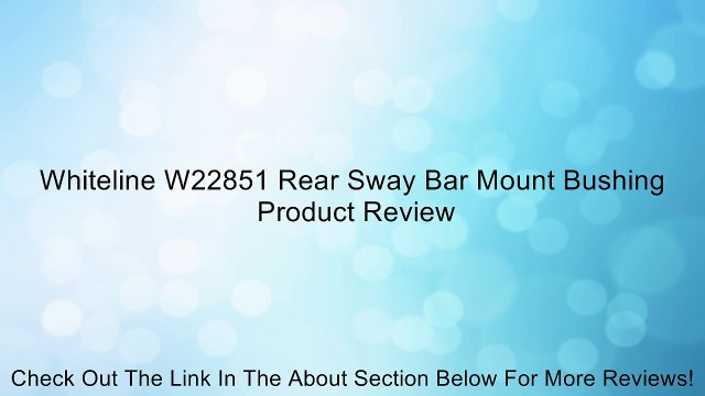 Whiteline W22851 Rear Sway Bar Mount Bushing Review